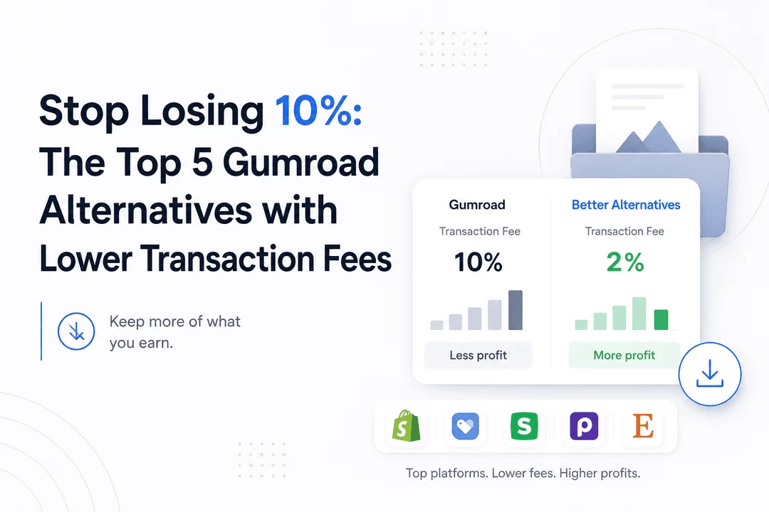 Stop Losing 10%: The Top 5 Gumroad Alternatives with Lower Transaction Fees
